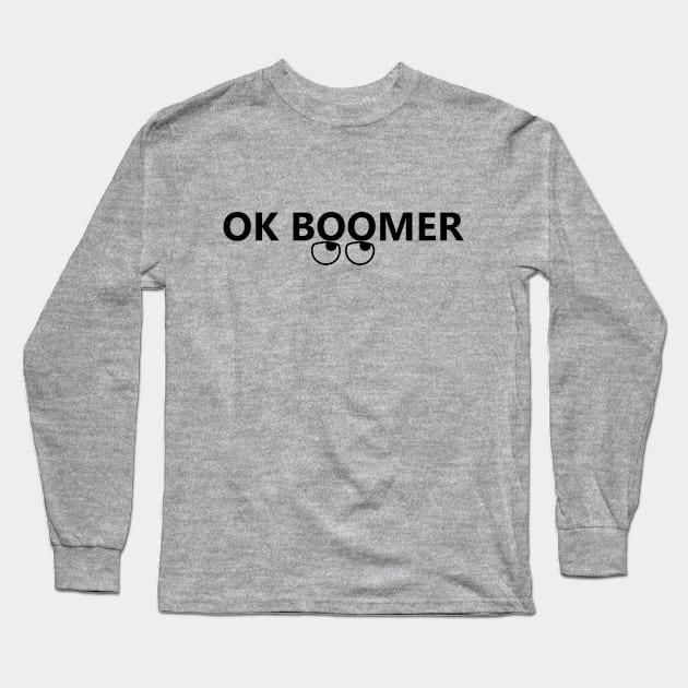 OK BOOMER (with rolling eye) Long Sleeve T-Shirt by willpate